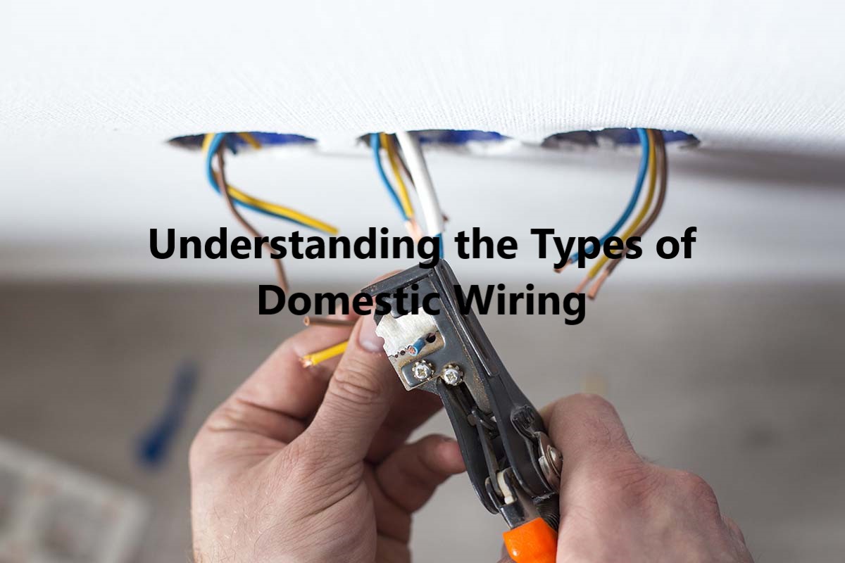 Understanding the Types of Domestic Wiring